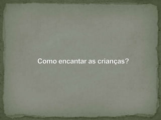 Encantamentos e linguagens