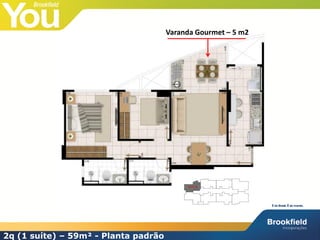 Varanda Gourmet – 5 m2




2q (1 suíte) – 59m² - Planta padrão
 