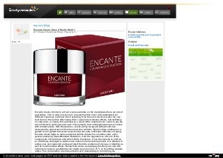 Male , 18
harvis's Blog
Encante Cream- Similar to all rest creams available on the marketplace there are lots of
guarantees. This is where my issue is considering that I have in fact attempted 2-3
different creams up until now. Each asserting to be the most recent and also the very
best item on the market. After trying them I experienced adverse effects, had definitely
no outcomes, or merely felt scammed as a result of the untamed cost. I want to pay the
price if the item works yet until now I have actually seen nothing besides basic creams
with limited results. Skin Restoration-- avoids pricey surgical treatment and also
decreases the appearance of fine lines and also wrinkles. By providing continuous re-
growth of cell growth the serum helps reverse the early noticeable indicators of aging.
Encante Cream helps to remove lowered wrinkle dimension, smoother skin, and a
general plumping impact.Moisture Retention-- from the appearances of it one of the
components is Hyaluronic acid which binds to wetness. It has the capacity to hold up
to 1,000 times its weight in water which makes it the best skin plumper. It is effective in
aiding your skin replenish and repair itself from the problems of dryness, irritability, as
well as environmental effects. Renew Skin Cells-- by applying this item your skin will
certainly increase in quantifiable cell vitality by as much as 75 % as the official website
states. This combination of actives aids the skin dramatically in minimizing the
Encante Cream- Does it Really Work?,
28 '15 Subject: Health and Fitness, Viewed by: 4 Recent Articles
Another way that you can go about
successfully .
Subject
Health and Fitness(2)
FRIENDSGAMESBLOGSVIDEOSPHOTOSMEETUPSMS
Let visitors save your web pages as PDF and set many options for the layout! Use PDFmyURL!
 