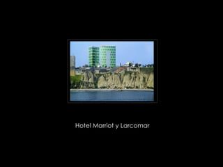 Hotel Marriot y Larcomar 