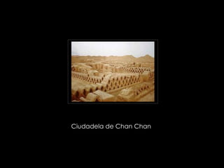 Ciudadela de Chan Chan  