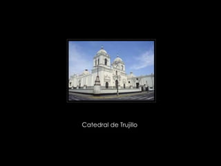 Catedral de Trujillo  