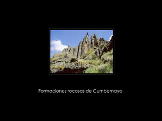 Formaciones rocosas de Cumbemayo  