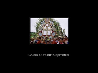 Cruces de Porcon Cajamarca  