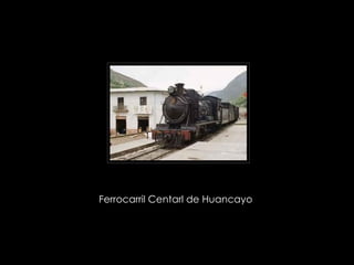Ferrocarril Centarl de Huancayo  