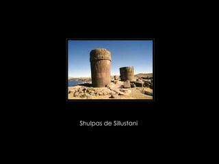 Shulpas de Sillustani  