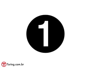 Turing.com.br
                ➊
 