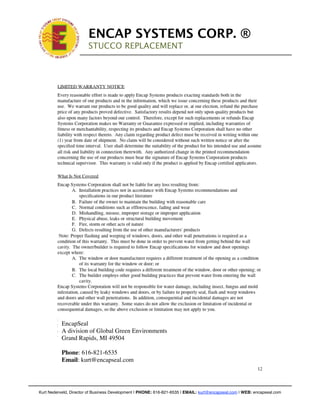!
!
                            ENCAP SYSTEMS CORP. ®
                            STUCCO REPLACEMENT
                            !
                        !




               EncapSeal
               A division of Global Green Environments
               Grand Rapids, MI 49504

               Phone: 616-821-6535
               Email: kurt@encapseal.com




!   Kurt Nederveld, Director of Business Development | PHONE: 616-821-6535 | EMAIL: kurt@encapseal.com | WEB: encapseal.com
 