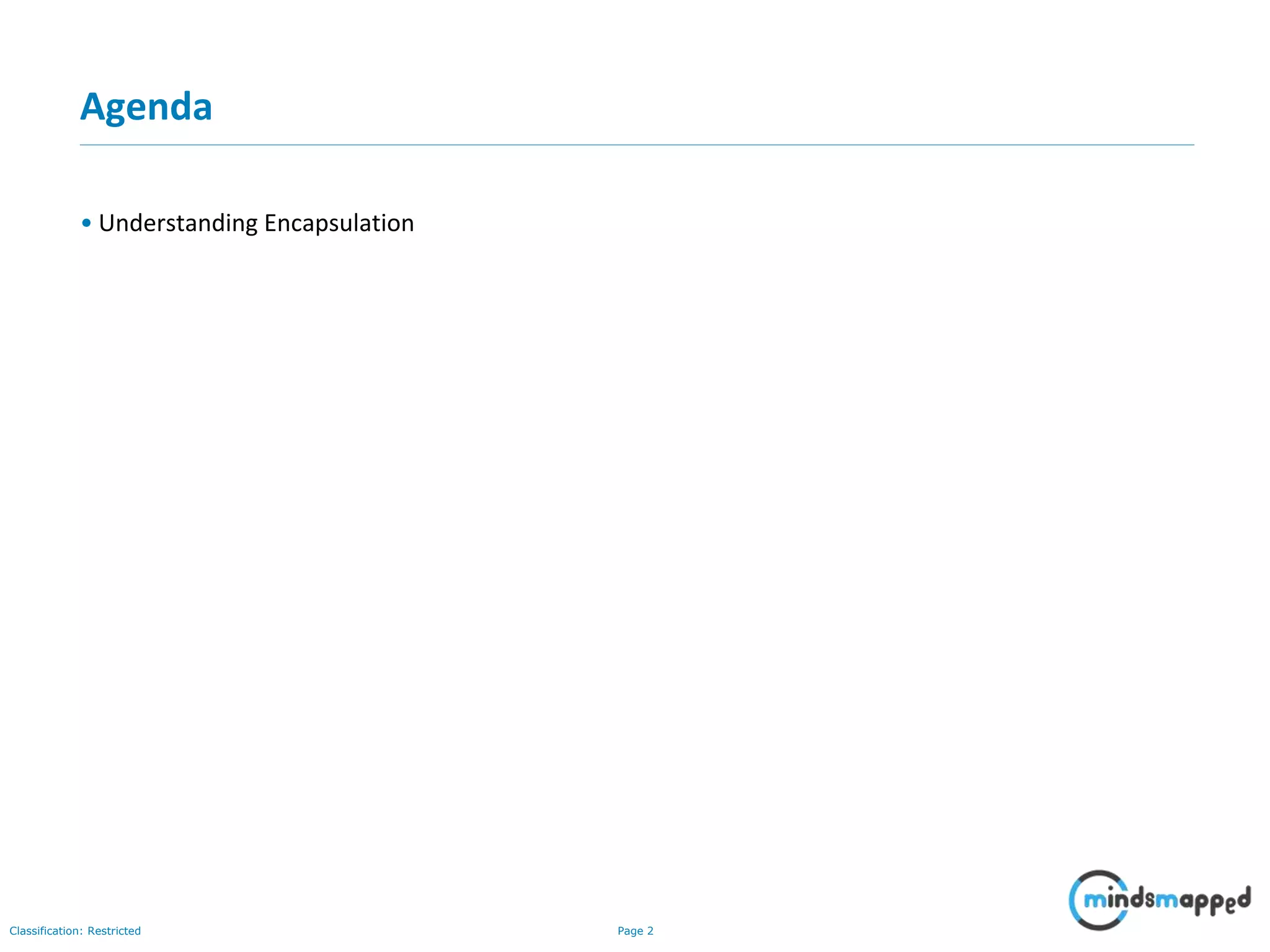 Page 2Classification: Restricted
Agenda
• Understanding Encapsulation
