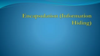 Encapsulation | PPTX | Programming Languages | Computing