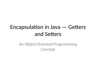 Encapsulation_Getters_Setters_Improved_Presentation.pptx