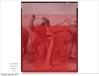 Richard Avedon.
             Dovima with
             Elephants;
                1955


Tuesday, March 23, 2010
 