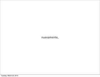 nuevamente,




Tuesday, March 23, 2010
 