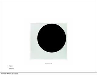 Kazimir
           Malevitch



Tuesday, March 23, 2010
 