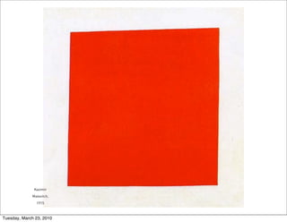 Kazimir
             Malevitch,
               1915



Tuesday, March 23, 2010
 