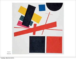 Kazimir
           Malevitch



Tuesday, March 23, 2010
 