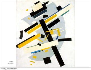 Kazimir
           Malevitch



Tuesday, March 23, 2010
 