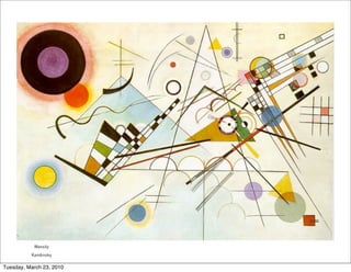 Wassily
          Kandinsky

Tuesday, March 23, 2010
 
