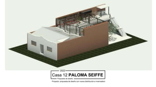 Casa 12 PALOMA SEIFFE
Propuesta de diseño
2022
Proyecto: propuesta de diseño con nueva distribución e invernadero
 