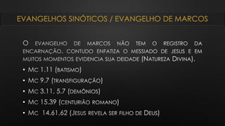 EVANGELHOS SINÓTICOS / EVANGELHO DE MARCOS
•
•
•
•
•