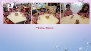 IV Dom de Froebel
 