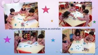 Viajamos até ao céu e contamos as estrelas
 