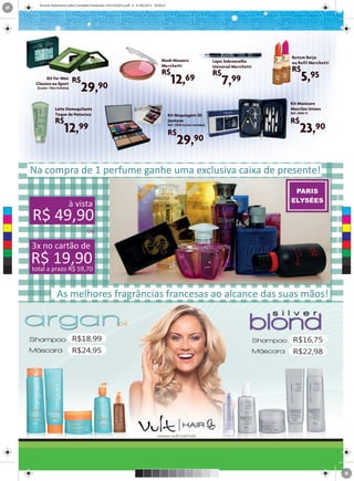 Encarte StyloFarma Julho Completo Finalizado 16321052012.pdf 4 31/05/2012 16:38:57




                                                                                                                                                Batom Beijo
                                                                                      Blush Mosaico                       Lápis Sobrancelha     ou Refil Marchetti
                                                                                      Marchetti
                                                                                      R$
                                                                                                                          Universal Marchetti
                                                                                                                                                R$
            Kit for Men
                              R$                                                              12,69
                                                                                                                          R$
                                                                                                                              7,99                     5,95
      Clássico ou Sport
      (Loção + Deo Colônia)
                                 29,90
                                                                                                                                                Kit Manicure
                 Leite Demaquilante                                                                                                             Macrilan Unisex
                 Toque de Natureza                                                                                                              Ref.: KM2-11
                                                                                            Kit Maquiagem 3D
                 R$                                                                         Jasmyne                                             R$
                       12,99                                                                Ref.: V034 (cores variadas)

                                                                                            R$                                                        23,90
                                                                                                  29,90



 C



 M



 Y



CM



MY



CY



CMY



 K




                              R$18,99                                                                                                            R$16,75
                              R$24,95                                                                                                            R$22,98
 