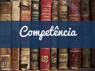 Competência
 