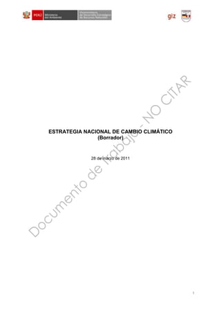 ESTRATEGIA NACIONAL DE CAMBIO CLIMÁTICO<br />(Borrador)<br />28 de marzo de 2011<br />ANTECEDENTES<br />El cambio climático (CC) es una problemática a nivel mundial que ha surgido como consecuencia del incesante incremento del consumo y las actividades económicas de los seres humanos, las cuales han originado el incremento sustancial de las emisiones de gases de efecto invernadero. Estas emisiones alteran la composición de la atmósfera mundial e incrementan la temperatura a nivel planetario, generando cambios en el clima que se suman a su variabilidad natural, y afectan negativamente el ciclo hidrológico, la biodiversidad y en general el ambiente.<br />En nuestro país los impactos que ocasiona el cambio climático son una realidad, y se pueden observar en la disminución de los glaciares de nuestras cordilleras y en los cambios de las temperaturas en el territorio nacional. Ello viene ocasionando una diversidad de impactos en diversas actividades productivas, lo que debería convencernos de la necesidad de tomar acciones concretas para enfrentar el cambio climático.<br />Para enfrentar el cambio climático se requieren medidas de mitigación orientadas a reducir las emisiones de Gases de Efecto Invernadero (GEI), lo cual requiere la realización de reducciones concertadas  entre los países industrializados que son los principales emisores de GEI. El Perú puede aportar significativamente a la mitigación del cambio climático mediante la conservación de bosques y la forestación y reforestación de grandes extensiones de tierra, por lo que existen grandes oportunidades que debemos aprovechar. Sin embargo, es en materia de adaptación donde se requiere realizar acciones urgentes para prevenir las consecuencias del CC en la infraestructura, en los sectores productivos y en las condiciones de vida de la población, especialmente los sectores más pobres.<br />El Perú es país Parte de la Convención Marco de las Naciones Unidas sobre Cambio Climático (CMNUCC) desde 1992 y del Protocolo de Kioto desde 2002, por tanto la Estrategia Nacional de Cambio Climático debe alinearse al objetivo de la Convención  de “estabilizar la concentración de gases de efecto invernadero en la atmósfera y evitar llegar a un nivel de interferencia antropógena peligrosa”.<br />En el año 2003 se emitió la primera Estrategia Nacional de Cambio Climático, la cual tuvo ciertas limitaciones para su implementación debido a la carencia de mecanismos prácticos para su aplicación por parte de los sectores y diferentes niveles de gobierno. En un estudio realizado el 2009 con 10 instituciones, se pudo constatar que sólo 12% de las metas de la Estrategia habían sido logradas, 49% se encontraban en proceso con algunos avances, y 39% de las metas no presentaban ningún avance o si había alguno era poco significativo. En este contexto, desde el año 2009 se formulan instrumentos importantes para las políticas ambientales, entre ellos la Política Nacional del Ambiente, el proyecto de Plan Bicentenario: Perú al 2021, la Segunda Comunicación Nacional del Perú a la CMNUCC, entre otros, los cuales incluyen elementos importantes para orientar la Estrategia Nacional de Cambio Climático y que ameritan su revisión y actualización.<br />En este marco se ha decidido desarrollar la presente propuesta de Estrategia Nacional de Cambio Climático, que asume el aprendizaje de la primera Estrategia buscando hacerla más operativa y propicia para integrarse en los mecanismos de planificación de las autoridades públicas de los tres niveles de gobierno, y también incorporando los nuevos enfoques que a lo largo de ocho años se han estado desarrollando en la temática del cambio climático.<br />SITUACIÓN ACTUAL <br />El Perú es un país altamente vulnerable al cambio climático, tanto por factores estructurales como por la pobreza e inequidad que afecta a su población, como también por los impactos esperados en ecosistemas de importancia global como la Amazonía y los Glaciares andinos. Dicha vulnerabilidad se ha reflejado, de un lado, en el reconocimiento por la CMNUCC de que nuestro país presenta cuatro de las cinco características de los países más vulnerables al cambio climático a nivel mundial, las cuales se observan en la mayor parte de nuestro territorio y población; y en el hecho que poseemos siete de las nueve características relacionadas a países cuyas necesidades y preocupaciones deben ser atendidas de acuerdo a la Convención Mundial de Cambio Climático. En adición, el Perú ha sido incluido entre los diez países más vulnerables del mundo al cambio climático (Tyndall Centre, 2004). <br />Según estudios realizados, el país presenta las siguientes amenazas crecientes:<br />El Perú es uno de los países más afectados por fenómenos hidrometeorológicos relacionados con el Fenómeno El Niño (FEN) y las perturbaciones océano-atmosféricas generadas en el Océano Pacífico ecuatorial tropical. Los escenarios de cambio climático generados para el Norte del Perú indican la probabilidad de una intensificación del FEN.<br />Los estudios realizados presentan evidencias que el régimen de temperaturas y precipitaciones está cambiando a lo largo del país. Los escenarios de cambio climático estiman que estos cambios se incrementarán con el tiempo. <br />Los estudios realizados en el Norte del Perú estiman un incremento en el nivel del mar de aproximadamente entre 60 y 81 centímetros para los próximos cien años.<br />En los últimos 30 años se perdió el 22% de la superficie de glaciares andinos, lo que ha generado una pérdida de más de 12 000 millones de metros cúbicos de agua. La deglaciación no solamente tiene un impacto en la disponibilidad de agua, sino que aumenta el riesgo de aludes y aluviones al incrementarse el número de lagunas colgantes.<br />La vulnerabilidad en el Perú ha sido evaluada según la exposición, sensibilidad y capacidad adaptativa frente al cambio climático, encontrándose lo siguiente:<br />Un alto grado de exposición, puesto que un aumento en el nivel del mar afectaría al 54,6% de la población que se encuentra asentada en las zonas costeras; asimismo, el 90% de la población peruana vive en zonas áridas, semiáridas y subhúmedas en donde se intensificarían las sequías; y, asimismo, los glaciares tropicales se encuentran altamente expuestos y actualmente ya experimentan un preocupante retroceso.<br />Un alto grado de sensibilidad de la población, debido a que la pobreza y la inequidad aún afectan a importantes segmentos de la población. Ello se refleja en los IDH de algunas  regiones del país cuyos niveles son similares a los de países en extrema pobreza.<br />Un alto grado de sensibilidad de los recursos biológicos, puesto que el país se encuentra entre los 10 países megadiversos del mundo, con gran parte de su territorio de alta montaña. Aún cuando no se cuenta con estudios específicos y de gran alcance sobre vulnerabilidad y los impactos del cambio climático sobre los principales ecosistemas del Perú y su diversidad biológica, se ha determinado que ambos podrían verse gravemente afectados por el cambio climático.<br />Un alto grado de sensibilidad de los sectores productivos, debido a que los sectores que aportan a la economía del país son altamente dependientes de las variaciones del clima y son afectados de manera recurrente por eventos extremos.<br />Una capacidad de adaptación incipiente, reflejada en la debilidad de las instituciones, una sociedad que requiere mejor organización para gestionar sus riesgos y emergencias derivados de desastres, la alta incertidumbre en la información para la toma de decisiones, y la existencia de marcos regulatorios que no consideran los riesgos derivados del cambio climático.<br />La mitigación en el Perú presenta potenciales beneficios económicos y sociales, frente a los costos de reducción de emisiones, de tal manera que al contar con una amplia y diversa base de recursos naturales podemos aspirar a largo plazo a un desarrollo bajo en carbono. Además, las actuales negociaciones internacionales sobre cambio climático le asignan creciente atención al apoyo mediante mecanismos técnicos y financieros orientados a la reducción de emisiones por deforestación y degradación de los bosques, incluyendo conservación, manejo forestal sostenible y mejora de los stocks de carbono forestal, lo que representa interesantes oportunidades para nuestro país.<br />VISIÓN<br />El Perú, país mega diverso y multicultural, ha adaptado su infraestructura y sectores productivos al cambio climático reduciendo significativamente su vulnerabilidad a los impactos negativos del cambio climático, en especial aquella de las poblaciones más pobres, y ha sentado las bases para un desarrollo sostenible bajo en emisiones de gases de efecto invernadero.<br />CONCEPCIÓN ESTRATÉGICA<br />La Estrategia reconoce que el problema principal del país para enfrentar los impactos negativos del cambio climático está relacionado con la reducción de la vulnerabilidad y la adaptación al cambio climático, pero que sin embargo existen oportunidades en el entorno para aprovechar las potencialidades del país en incremento de la capacidad de captura de GEI y mejora de la gestión de emisiones de los GEI, lo que permitiría sentar las bases para una economía baja en carbono. <br />A estos temas principales, de adaptación y mitigación, se suman otros dos más específicos pero igualmente importantes, el manejo de los recursos hídricos, el cual se considera crítico por el impacto negativo del CC en este recurso esencial, y el potencial de mitigación de las áreas naturales protegidas. En tal sentido, la estrategia se enfoca en lograr cuatro objetivos concurrentes. En primer lugar, la identificación de los puntos y zonas vulnerables al CC para formular y ejecutar proyectos de adaptación al CC, como parte de lo cual se debe buscar internalizar en la gestión pública, y particularmente en los proyectos de inversión, las consideraciones de adaptación al CC. En segundo lugar, el incremento de la capacidad de captura de GEI, conservando los stocks de carbono y mejorando la gestión de emisiones, como un aporte del país a la mitigación del cambio climático. En tercer y cuarto lugar, se plantea dos objetivos más específicos concurrentes con la adaptación y mitigación del CC. De un lado, se busca el objetivo de implementación del enfoque de Gestión Integrada de Recursos Hídricos, considerando que el CC impactará negativamente en la disponibilidad del agua para sus diferentes usos; y, de otro lado, se plantea lograr que las áreas naturales protegidas contribuyan a la mitigación del CC y a la reducción de la vulnerabilidad de la población y de la naturaleza.<br />Lograr los resultados mencionados requiere la realización de algunos objetivos intermedios o instrumentales, como son el desarrollo de las capacidades del estado en los tres niveles de gobierno para enfrentar las consecuencias del CC, y también el desarrollo de la conciencia pública sobre este problema y las capacidades de la población para organizarse y  enfrentar sus consecuencias. Ello a su vez, requiere mejorar el conocimiento científico y técnico sobre el CC, y el fortalecimiento del Sistema Nacional de Observación del Clima, así como los mecanismos de alerta temprana y respuesta oportuna frente a eventos asociados al CC. De esta manera, tanto el estado se encontrará preparado para liderar las acciones de mitigación y adaptación, como también la población dispondrá del conocimiento y la organización para enfrentar esta problemática. En tal respecto, en muchos casos será indispensable la cooperación entre el estado y las organizaciones de la población para realizar acciones conjuntas de prevención y adaptación.<br />En apoyo al logro de los seis objetivos señalados, se plantea el objetivo adicional de aprovechar las oportunidades de financiamiento internacional destinado a la mitigación y adaptación al CC. Estos recursos pueden ser importantes pero sólo serán complementarios a los recursos públicos, los cuales resultan indispensables para una acción eficaz de adaptación.<br />La ejecución de una Estrategia Nacional de Cambio Climático constituye una tarea transversal a los diferentes sectores de la administración pública, como también a los niveles de gobierno nacional, regional y local. En tal sentido, esta estrategia sólo será aplicable en la medida que todas las autoridades públicas y la población asuman conciencia sobre la necesidad de actuar frente al CC, de forma tal que los planes estratégicos y operativos de las entidades públicas incluyan las asignaciones presupuestales necesarias para ejecutar las acciones estratégicas contenidas en este documento. Asimismo, para un adecuado seguimiento y evaluación que permitan verificar los avances e identificar las necesidades de ajuste o corrección de las estrategias, el MINAM debe asegurar una adecuada definición de las responsabilidades institucionales y el personal necesario para dicha tarea.<br />OBJETIVOS<br />Se ha incrementado la capacidad de captura de GEI, se conservan los stocks de carbono y se ha mejorado la gestión de emisionesLos puntos y zonas vulnerables al cambio climático han sido identificados y se ha formulado  y ejecutado proyectos priorizados de adaptación que cuentan con los recursos presupuestales necesariosLos recursos hídricos se manejan con enfoque de gestión integrada, considerando el impacto del cambio climático en su disponibilidadSe han desarrollado las capacidades del Estado en los tres niveles de gobierno para enfrentar las consecuencias del cambio climáticoSe ha desarrollado la conciencia pública sobre el cambio climático y las capacidades de la población para organizarse y enfrentar sus consecuenciasSe ha mejorado el conocimiento científico y técnico sobre el cambio climático, y se ha fortalecido el sistema nacional de observación del clima y los mecanismos de alerta temprana y respuesta oportuna frente a eventos asociados al CCLas oportunidades de financiamiento internacional para adaptación y mitigación del cambio climático son aprovechadas por el PerúLas áreas naturales protegidas mitigan los impactos del cambio climático y reducen la vulnerabilidad de la población y la naturaleza<br />Elaboración propia<br />OBJETIVOS, METAS Y ACCIONES<br />OBJETIVO 1. Los puntos y zonas vulnerables al cambio climático han sido identificados y se ha formulado  y ejecutado proyectos priorizados de adaptación que cuentan con los recursos presupuestales necesarios<br />IndicadorFórmula del indicadorFuente de informaciónLínea de baseMetas20152021Número de sectores y GORE que han identificado sus puntos y zonas vulnerables frente al CC y cuentan con proyectos priorizados aprobados en el SNIP Nº de SectoresNº de GORENúmero de personas afectadas por eventos hidro-meteorológicos1 452 9381 150 000726 500Número de hectáreas agrícolas afectadas por eventos hidro-meteorológicos184 987145 00092 500<br />ACCIONES ESTRATÉGICASRESPONSABLESRealizar y/o actualizar los estudios de vulnerabilidad al cambio climático de la infraestructura, en los tres niveles de gobiernoDesarrollar estudios de riesgos y vulnerabilidad ocasionados por el CC en aspectos de salud y similares, así como de las áreas con alta biodiversidad como las áreas naturales protegidas; e identificar los impactos sobre los ecosistemas y las poblaciones más vulnerables, definiendo las medidas de adaptación necesariasAnalizar la vulnerabilidad de las actividades económicas al CC, especialmente de la agricultura, pesca y energía, e identificar las medidas de adaptación necesarias y difundirlas para promover la acción al respectoApoyar técnica y financieramente la realización de estudios de vulnerabilidad a nivel de cuencas, y la formulación de proyectos con fines de adaptación frente al cambio climáticoImplementar medidas sectoriales (agricultura, salud, vivienda, y saneamiento, educación, turismo) para reducir la vulnerabilidad e incrementar la capacidad de adaptación al CC en el ámbito urbano y ruralDesarrollar un programa de conservación de ecosistemas con mayor vulnerabilidad al CCPromover el establecimiento de un fondo de financiamiento para inversiones privadas de adaptación al cambio climáticoCrear el fondo de financiamiento para inversiones públicas de adaptación al CCApoyar el desarrollo de capacidades en las comunidades nativas y campesinas para reducir su vulnerabilidad al cambio climático mediante el rescate de conocimientos, información, formación y herramientas para aplicar un enfoque de gestión del riesgo basado en los impactos del cambio climáticoIncorporar la gestión del riesgo y adaptación al cambio climático en los procesos de ordenamiento territorial y de inversión pública en el país<br />OBJETIVO 2. Los recursos hídricos se manejan con enfoque de gestión integrada, considerando el impacto del cambio climático en su disponibilidad<br />IndicadorFórmula del indicadorFuente de informaciónLínea de baseMetas20152021Eficiencia de riego (porcentaje del agua de irrigación que se pierde por mal manejo)50%40%30%Número de cuencas con Consejo de Cuencas y con Planes de Gestión de Cuencas <br />ACCIONES ESTRATÉGICASRESPONSABLESEvaluar la disponibilidad y potencial de los recursos hídricos y ejecutar proyectos para su aprovechamiento óptimoImpulsar la gestión integrada de recursos hídricos en las cuencas vulnerables al cambio climáticoPromover la aplicación del riego tecnificado en las actividades agrícolas Establecer mecanismos de coordinación entre los sectores y la ANA para la prevención de los impactos del CC en los recursos hídricosEjecutar programas para reducir la degradación de tierras, y mitigar los efectos de la sequía y de las inundacionesInvertir en la recuperación y construcción de reservorios para regular los flujos de agua y la recarga de acuíferos a fin de mejorar la disponibilidad de agua<br />OBJETIVO 3. Se ha incrementado la capacidad de captura de GEI, se conservan los stocks de carbono y se ha mejorado la gestión de emisiones<br />IndicadorFórmula del indicadorFuente de informaciónLínea de baseMetas20152021Superficie de bosques conservada54 millones de HaSuperficie ampliada de bosquesPorcentaje del consumo de energía que se abastece con energías renovables33%Porcentaje de los residuos sólidos urbanos gestionados adecuadamente100%Intensidad energética (Consumo total de energía por millón de dólares de PBI)1,22 (2008)0,80<br />ACCIONES ESTRATÉGICASRESPONSABLESDesarrollar programas de conservación y aprovechamiento sostenible de los bosquesFortalecer el SINANPE para evitar las emisiones provenientes de la deforestación y degradación de bosques primariosReducir la deforestación, fomentar la reforestación de zonas degradadas y promover la forestación de nuevas áreasRestaurar los ecosistemas degradados para incrementar y enriquecer las reservas de carbonoFortalecer y asignar los recursos necesarios a las entidades encargadas de controlar la deforestación y la tala ilegalEstablecer unidades descentralizadas de apoyo para la inversión en forestación y reforestación con fines de captura de carbono, y para la implementación del mecanismo REDDDiversificar la matriz energética mediante el desarrollo e inclusión de energías renovables no convencionales, la promoción de la eficiencia energética en industrias y servicios residenciales, y una mejor calidad de los combustiblesPromover la renovación del parque automotor y el transporte público masivo, impulsando la eficiencia en el uso de combustibles y el mayor uso de gas natural y licuado de petróleoIntroducir incentivos económicos para impulsar la eficiencia energética y reducir las emisiones de GEI mediante: a)el encarecimiento de la energía mediante impuestos y reducción en una medida equivalente de la carga fiscal (concepto de Reforma Fiscal Ambiental); y b) la creación de un fondo para promover la eficiencia energética (uso de energía solar y otros) con base en el encarecimiento de la energíaIntroducir incentivos y desincentivos tributarios  respecto al uso de energía con base en carbono y favorezcan su sustitución gradual por energías limpiasPromover el establecimiento de acuerdos de pago por servicios ambientales para la conservación de bosquesReducir las emisiones de GEI impulsando la inversión en rellenos sanitariosFacilitar el financiamiento de proyectos orientados a reducir las emisiones de GEI, incluyendo el Mecanismo de Desarrollo Limpio (MDL)Diseñar e implementar la Red Nacional de Inventario y Monitoreo de GEI (INFOGEI) que provea al país de información actualizada y confiable sobre las emisiones y que permita orientar las políticas de mitigación<br />OBJETIVO 4. Las áreas naturales protegidas (ANP) mitigan los impactos del cambio climático y reducen la vulnerabilidad de la población y la naturaleza<br />IndicadorFórmula del indicadorFuente de informaciónLínea de baseMetas20152021CO2 almacenado en ANP CO2 capturado en ANP <br />ACCIONES ESTRATÉGICASRESPONSABLESConservar ANP terrestres y marinas para mantener sumideros de carbono y los servicios ambientalesIncrementar la cobertura de ANP y otras modalidades de conservación en regiones con potencial considerable para el almacenamiento de carbonoProporcionar capacitación y fortalecer capacidades de los gestores de ANP y población local en actividades de mitigación en ANPPromover la conectividad entre ANP con el fin de mantener ecosistemas y poblaciones viables, y facilitar la adaptación de la flora y fauna al CCDesarrollar medidas que favorezcan la adaptación al CC de especies prioritarias y vulnerablesPromover la inclusión de las ANP en las estrategias de reducción de riesgos y OT en los tres niveles de gobiernoPromover la coordinación intersectorial para garantizar la disponibilidad de servicios ambientales (agua, recursos pesqueros, etc.) de las ANP<br />OBJETIVO 5. Se han desarrollado las capacidades del Estado en los tres niveles de gobierno para enfrentar las consecuencias del cambio climático<br />IndicadorFórmula del indicadorFuente de informaciónLínea de baseMetas20152021Número de sectores y GORE que cuentan con unidades responsables de CCNº de SectoresNº de GORENúmero de GORE que cuentan con Estrategia Regional de CC consensuada y aprobada26<br />ACCIONES ESTRATÉGICASRESPONSABLESPromover la definición de acciones concretas de adaptación frente al CC entre los sectores y los gobiernos regionales y localesIncorporar la gestión del riesgo de desastres en la planificación y proyectos en los tres niveles de gobiernoDesarrollar las capacidades regionales y locales para formular y ejecutar proyectos de adaptación al CCCapacitar a los funcionarios públicos, especialmente de los gobiernos regionales y locales, en los temas vinculados al CC Sensibilizar a las autoridades regionales y locales sobre las consecuencias del CC  y las medidas de adaptación necesariasFortalecer las capacidades nacionales de negociación para defender los intereses del Perú en los acuerdos internacionales sobre cambio climáticoRealizar el seguimiento continuo del cumplimiento de los compromisos internacionalesArmonizar las políticas y planes nacionales con las obligaciones que se desprenden de los compromisos internacionales en materia de CC<br />OBJETIVO 6. Se han desarrollado la conciencia pública sobre el cambio climático y las capacidades de la población para organizarse y enfrentar sus consecuencias<br />IndicadorFórmula del indicadorFuente de informaciónLínea de baseMetas20152021Porcentaje de personas encuestadas que reconocen el CC como un tema importante Porcentaje del Presupuesto Participativo regional asignado a proyectos relacionados con la gestión de riesgos climáticos<br />ACCIONES ESTRATÉGICASRESPONSABLESDesarrollar acciones de difusión, capacitación y sensibilización sobre los efectos del cambio climático y las medidas de adaptación y mitigación necesariasTrabajar con los medios de comunicación para que la población tome conciencia sobre el CC, sus efectos potenciales y la necesidad de organizarsePromover la organización de las poblaciones vulnerables para adaptarse a las consecuencias del CCIncorporar en la educación formal a todos los niveles, y en la educación no formal, la formación sobre los temas del CC<br />OBJETIVO 7. Se ha mejorado el conocimiento científico y técnico sobre el cambio climático, y se ha fortalecido el sistema nacional de observación del clima y los mecanismos de alerta temprana y respuesta oportuna frente a eventos asociados al CC<br />IndicadorFórmula del indicadorFuente de informaciónLínea de baseMetas20152021Número de investigaciones sobre CC en publicaciones indexadasNúmero de estaciones hidrometereológicas implementadas con el personal adecuado16002000El Sistema Nacional de Observación del Clima (Sistema Informático) se encuentra implementado con información de todas las instituciones<br />ACCIONES ESTRATÉGICASRESPONSABLESProfundizar los estudios sobre escenarios futuros de cambio climático a nivel nacionalIncrementar el número de estaciones hidrometereológicas, potenciar las existentes a nivel nacional, y establecer la red nacional que enlace las estaciones locales públicas y privadas para disponer de información oportuna y suficiente sobre los riesgos que genera el CCFortalecer los mecanismos de alerta temprana frente al riesgo de desastres naturales asociados con el cambio climáticoFomentar la investigación sobre el rol de los ecosistemas terrestres y marinos en la emisión y/o captura de gases de efecto invernaderoAportar recursos para el desarrollo de tecnologías de adaptación y mitigación del cambio climático, que incorporen los conocimientos tradicionalesEstablecer, implementar y operar centros de investigación sobre CC en las universidades de la zonas andinas y marino costeras, y fortalecer  los que existen en la región amazónicaPromover la masificación del uso de seguros que cubran el riesgo de desastres asociados al cambio climático<br />OBJETIVO 8. Las oportunidades de financiamiento internacional para adaptación y mitigación del cambio climático son aprovechadas por el Perú<br />IndicadorFórmula del indicadorFuente de informaciónLínea de baseMetas20152021Monto del financiamiento internacional utilizado en proyectos relacionados con el CC<br />ACCIONES ESTRATÉGICASRESPONSABLESConseguir financiamiento de la cooperación internacional para establecer un sistema de información centralizado que permita registrar y monitorear la emisiones de GEIImpulsar el uso de los fondos internacionales como los de la Convención sobre Cambio Climático, GEF, REDD, y de las cooperaciones bilaterales y multilateralesEstablecer una plataforma y arreglos institucionales para la gestión integral del CC en los aspectos técnicos y de financiamientoImpulsar el financiamiento de proyectos de adaptación y mitigación del CC a través de la conversión de deuda externa<br />ASPECTOS OPERATIVOS<br />Todos los sectores de gobierno y los diferentes niveles de gobierno deberán:<br />Incorporar la ENCC en sus respectivos planes estratégicos y operativos. Dichos planes deben acciones y metas verificables, así como actividades, presupuestos e indicadores de desempeño en materias referentes al CC.<br />El MINAM, en su calidad de presidente de la Comisión Nacional de Cambio Climático se constituirá en la entidad encargada del seguimiento y evaluación de las acciones realizadas por las distintas entidades públicas para lograr los objetivos y metas de la Estrategia Nacional de Cambio Climático (ENCC). En tal sentido, el MINAM consolidará los reportes remitidos periódicamente por los diferentes sectores y niveles de gobierno, y evaluará el grado de inserción de la ENCC en sus respectivos planes y presupuestos. Asimismo, de manera coordinada con el MEF diseñará mecanismos de incentivos que promuevan la incorporación de la ENCC en los planes y presupuestos de las entidades públicas.<br />