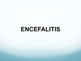 ENCEFALITIS
 