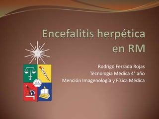 Rodrigo Ferrada Rojas
           Tecnología Médica 4° año
Mención Imagenología y Física Médica
 