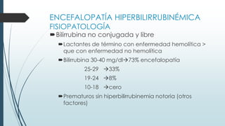 ENCEFALOPATIA POR HIPERBILIRRUBINEMIA PRESENTACION | PPTX