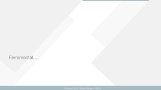 Ferramental…
Guarapari 2016 - Renzo Colnago - ENCEJ
 