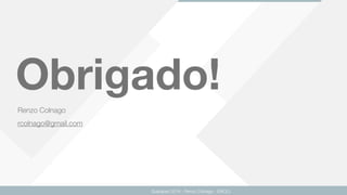 Guarapari 2016 - Renzo Colnago - ENCEJ
Obrigado!
Renzo Colnago 
rcolnago@gmail.com
 