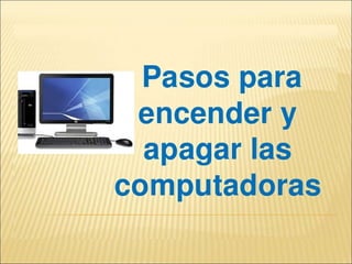 Encendido y apagado de la pc