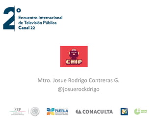 Mtro. Josue Rodrigo Contreras G.
@josuerockdrigo