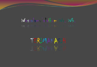 TERIMAKASIH
Wassalamu’alaikum Wr. Wb.
 