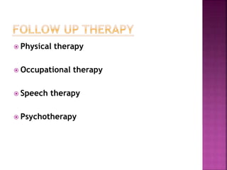  Physical therapy
 Occupational therapy
 Speech therapy
 Psychotherapy
 