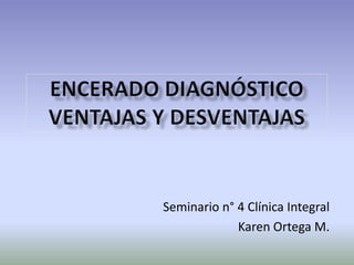 Seminario n° 4 Clínica Integral
             Karen Ortega M.
 