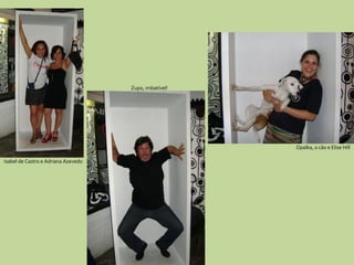 Isabel de Castro e Adriana Azevedo Zupo, imbatível! Opalka, o cão e Elise Hill 