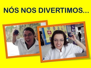 NÓS NOS DIVERTIMOS...
 