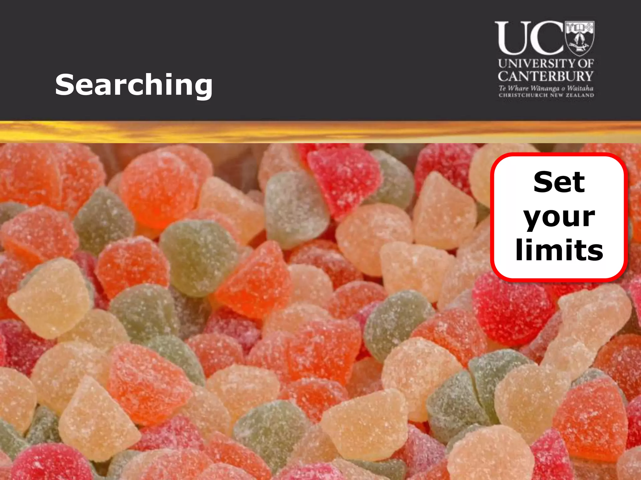 Searching


              Set
             your
            limits
 