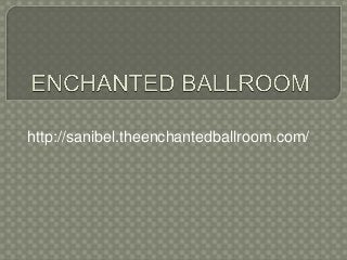 http://sanibel.theenchantedballroom.com/
 