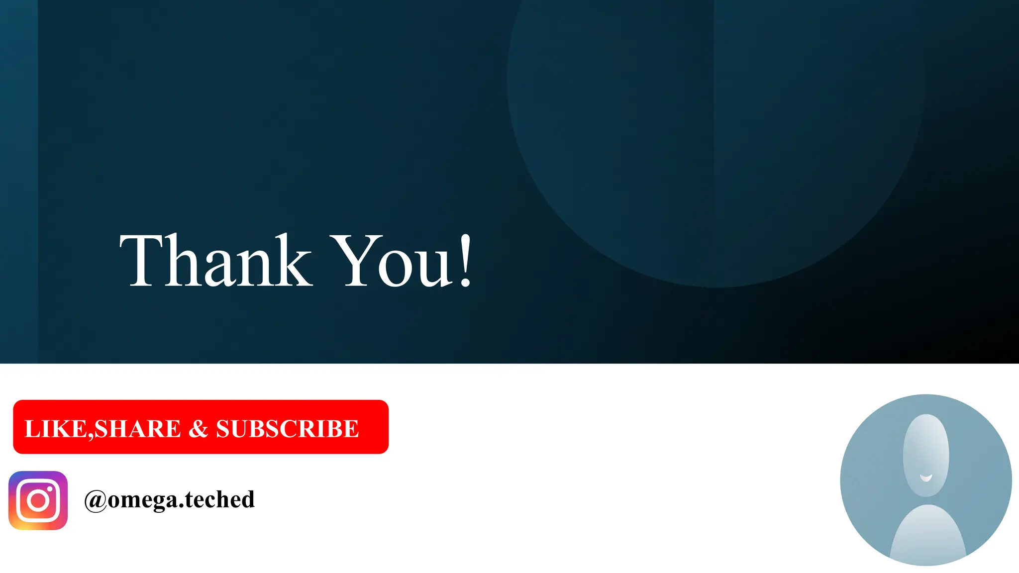 Thank You!
@omega.teched
LIKE,SHARE & SUBSCRIBE
 