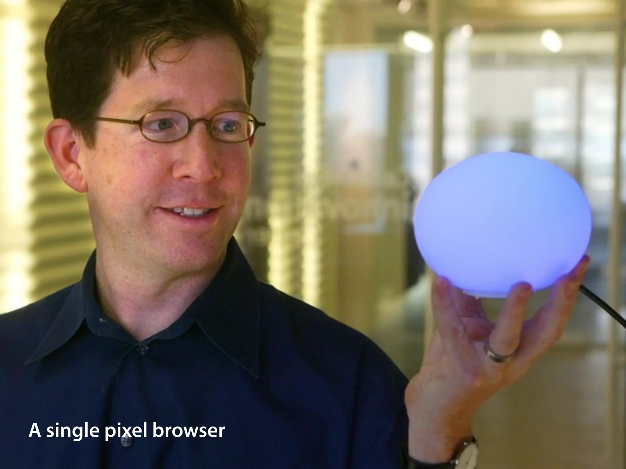 A single pixel browser
 