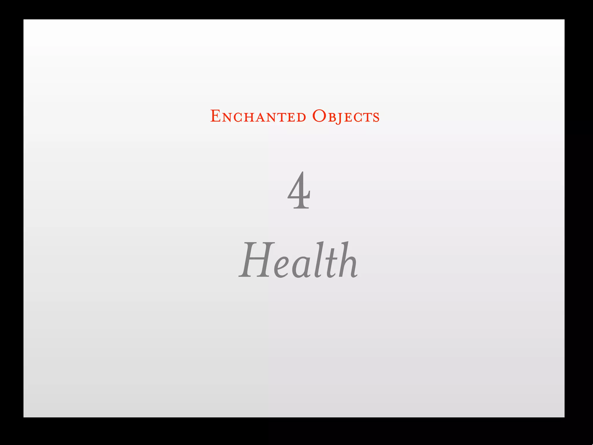 Enchanted Objects



    4
  Health
 