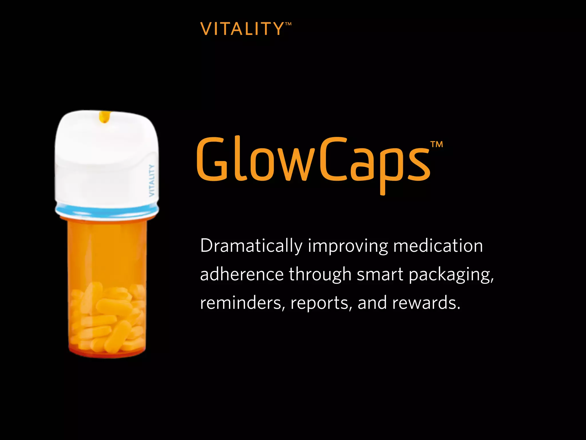 z




    Dramatically improving medication
    adherence through smart packaging,
    reminders, reports, and rewards.
 
