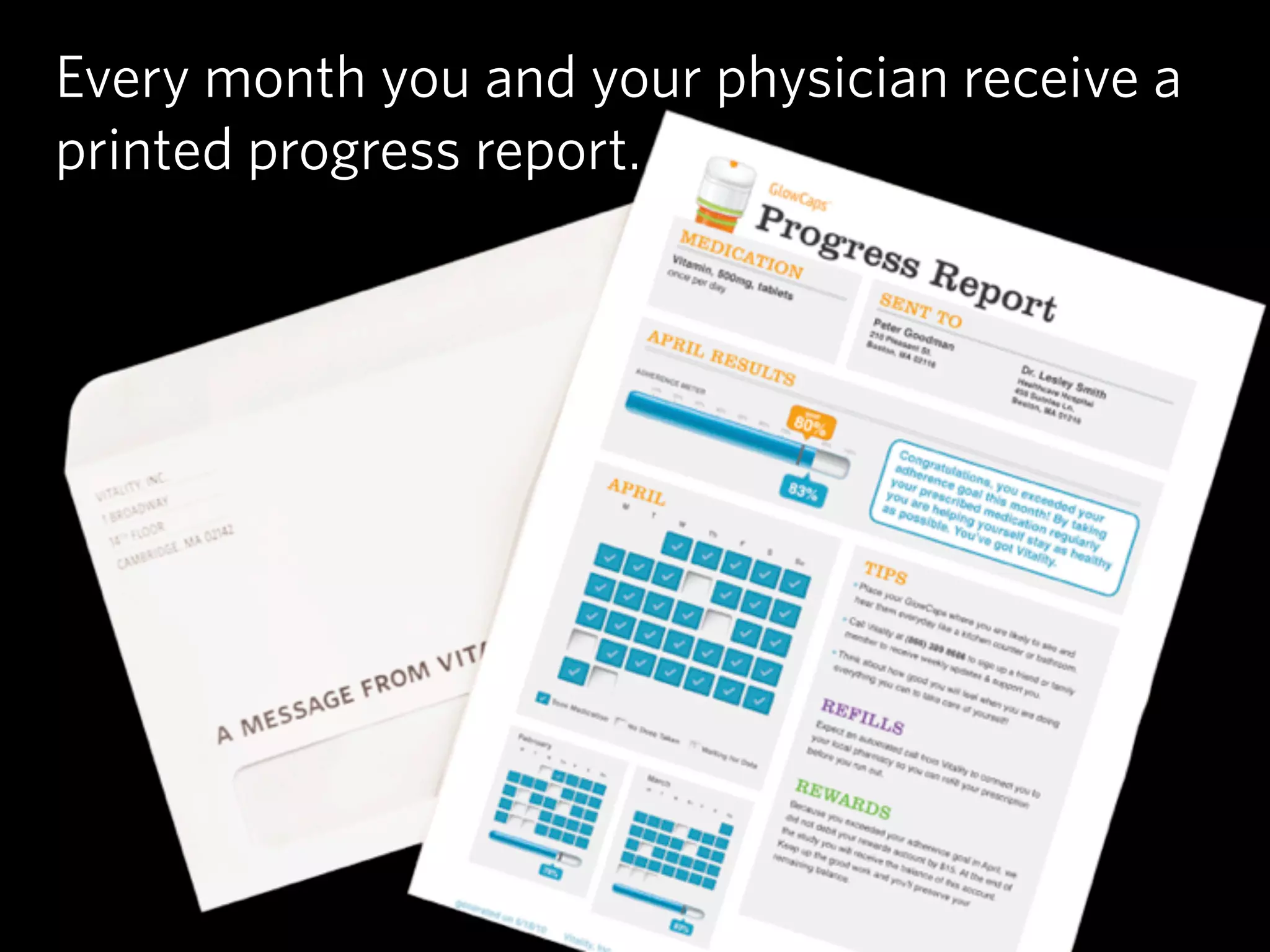 Every month you and your physician receive a
printed progress report.
 