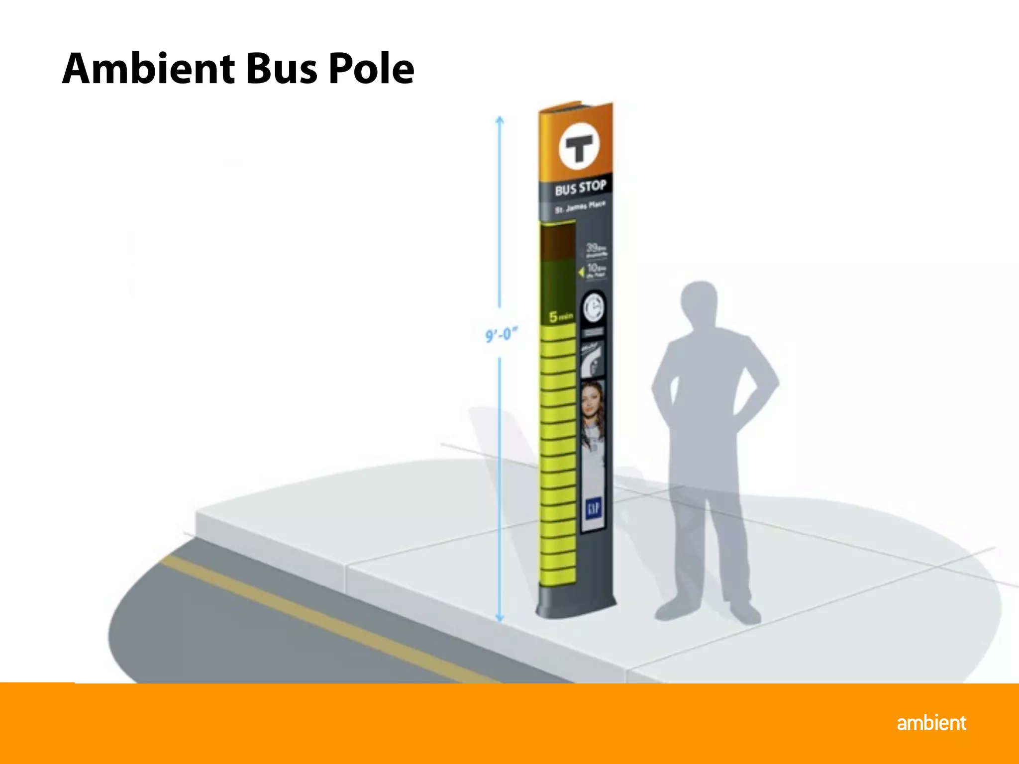 Ambient Bus Pole




                   ambient
 