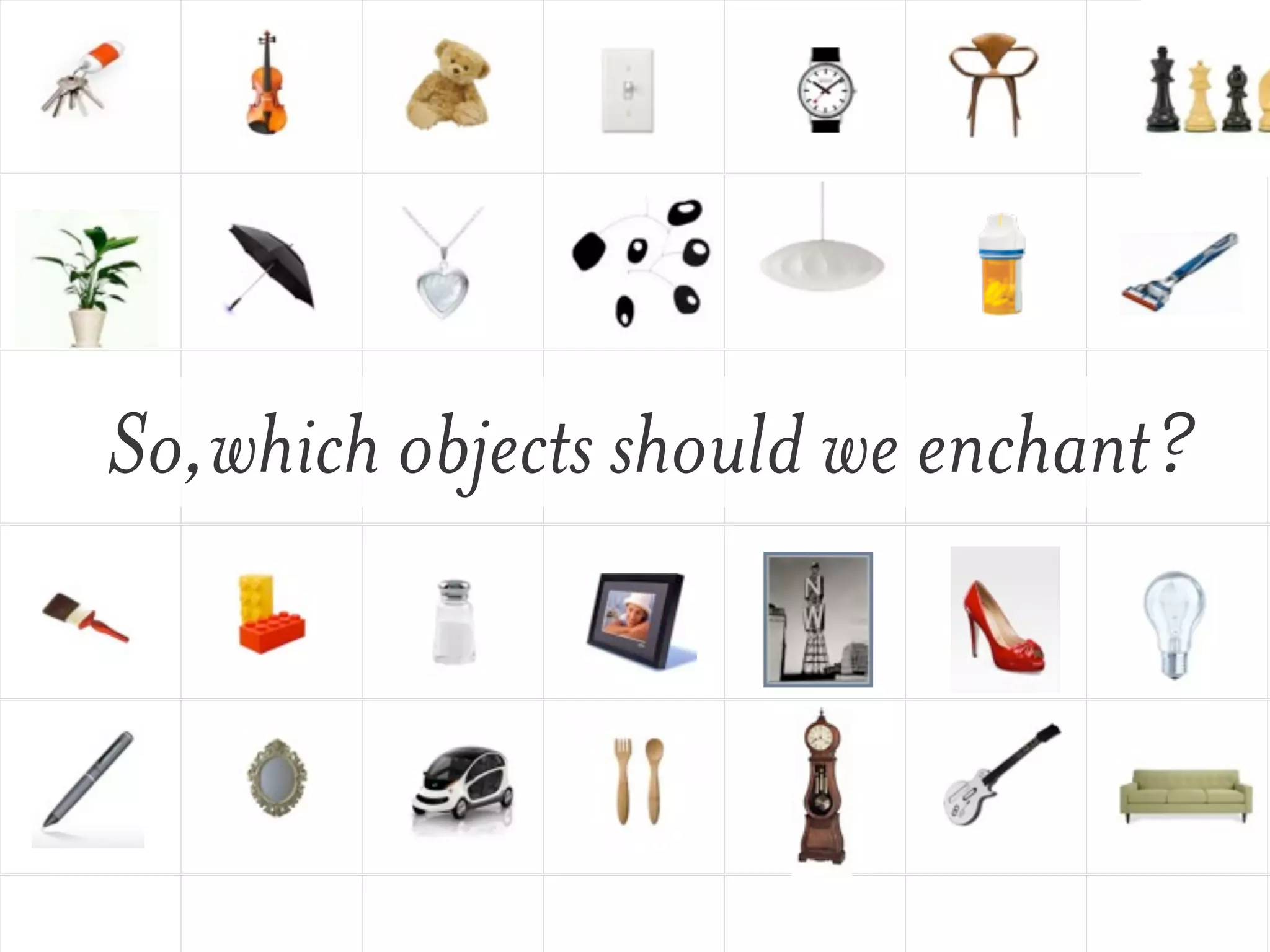 So,which objects should we enchant?
 